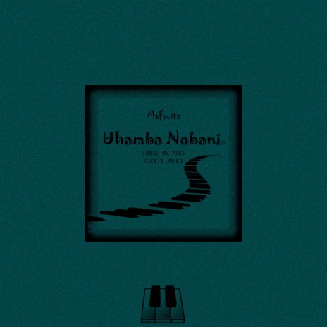 Uhamba Nobani (Original Mix) | Boomplay Music