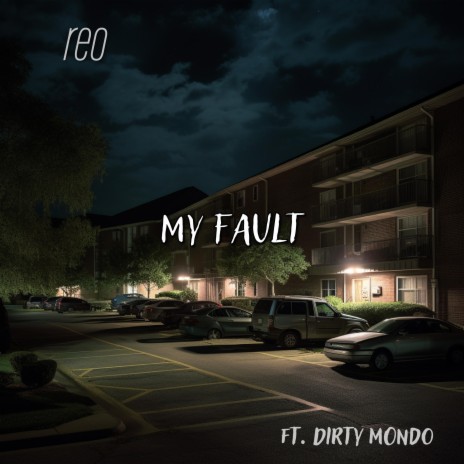 My Fault ft. Dirty Mondo | Boomplay Music