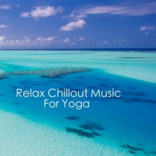 Relax Chillout Music For Yoga
