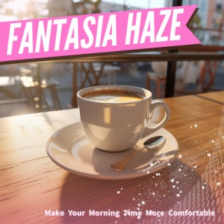 Make Your Morning Time More Comfortable