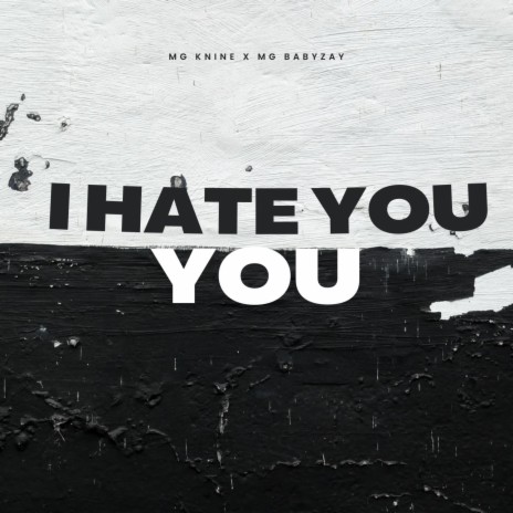 I Hate You ft. Mg Babyzay | Boomplay Music