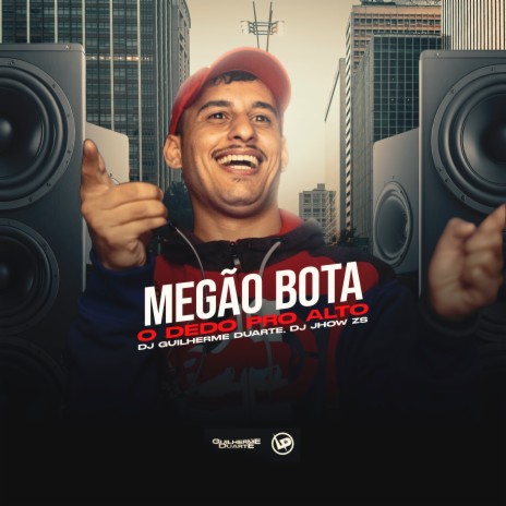 Megão Bota o Dedo pro Alto ft. DJ Jhow ZS | Boomplay Music