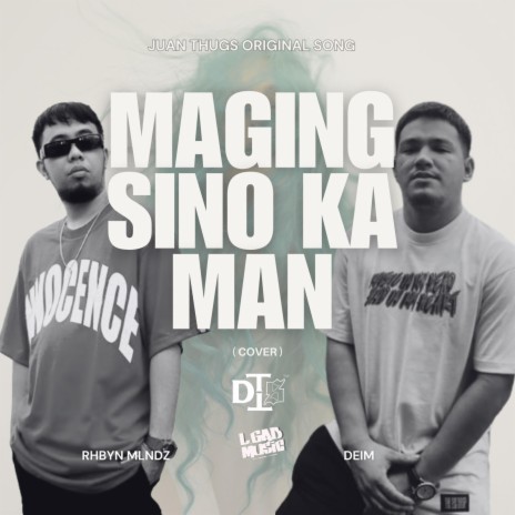 Maging Sino Ka Man ft. Deim | Boomplay Music