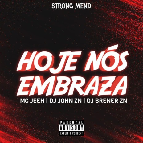 HOJE NÓS EMBRAZA ft. strong mend & DJ BRENER ZN | Boomplay Music