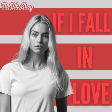 If I Fall In Love | Boomplay Music