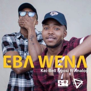 Eba Wena ft. Analog lyrics | Boomplay Music