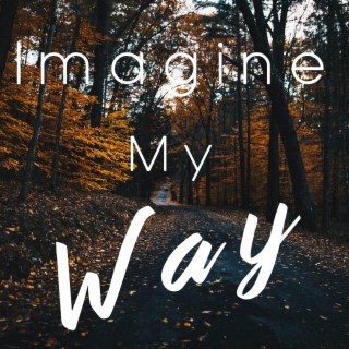 Imagine My Way