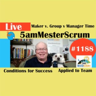 Maker y Manage Time Lightning Talk 1188 #5amMesterScrum LIVE #scrum #agile