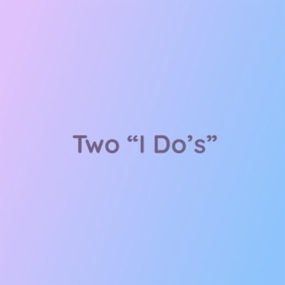 Two I Do's