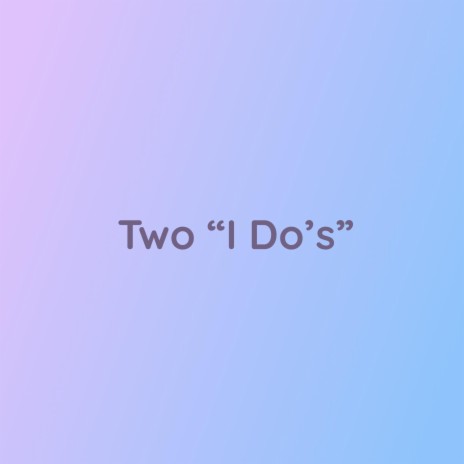 Two I Do's | Boomplay Music