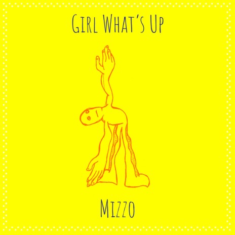 Girl What’s Up | Boomplay Music