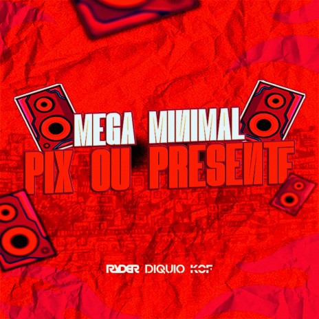 Mega Funk Minimal Pix ou Presente Misterioso ft. DIQUIO & Kof
