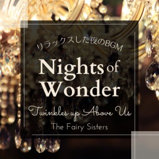 Nights of Wonder:リラックスした夜のBGM - Twinkles up Above Us