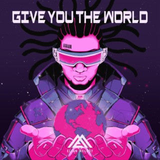 Give You The World lyrics | Boomplay Music