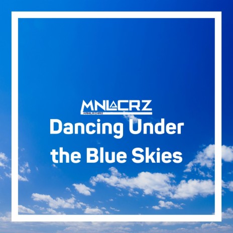 Dancing Under the Blue Skies | Boomplay Music