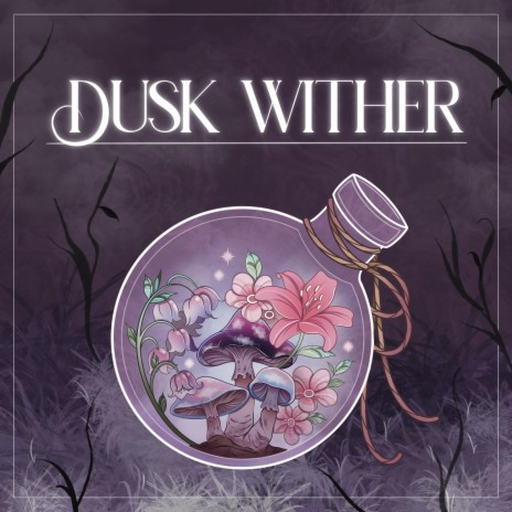 Dusk Wither | Boomplay Music