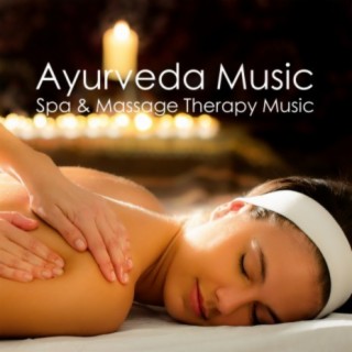 Ayurveda Music - Spa & Massage Therapy Music