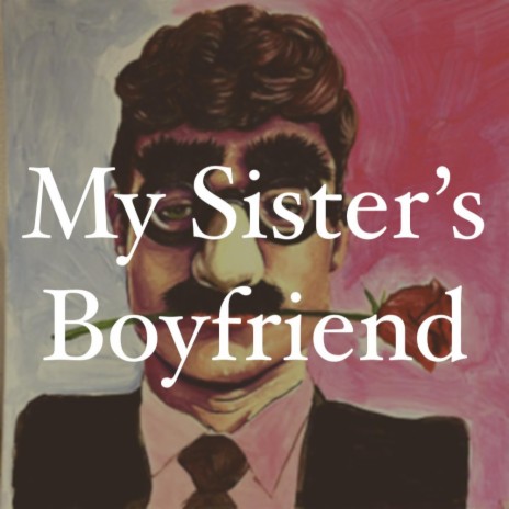 My Sister's Boyfriend | Boomplay Music