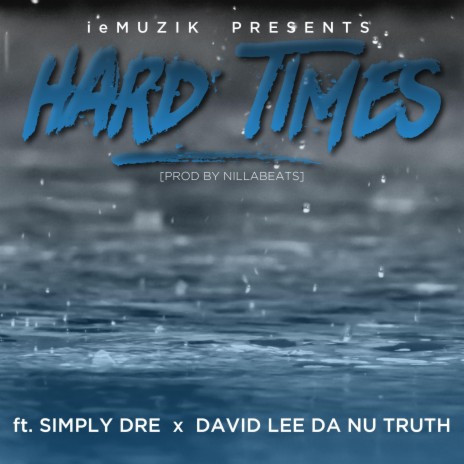 Hard Times ft. Simply Dre & David Lee Da Nu Truth