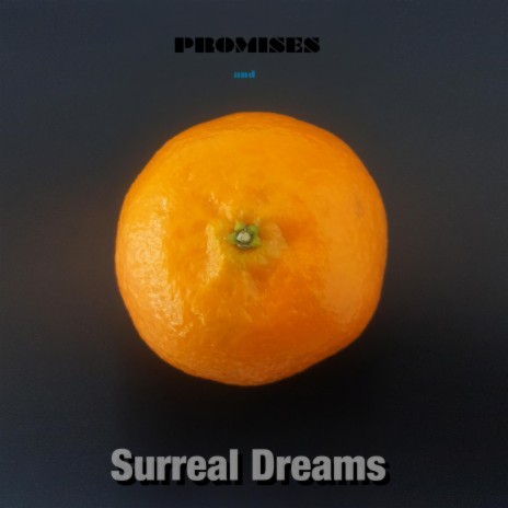 Promises and Surreal Dreams | Boomplay Music