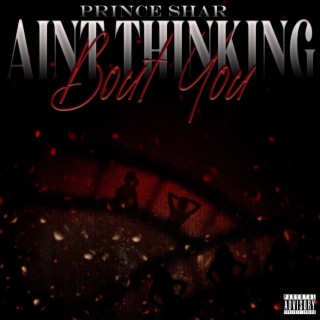 Ain't thinking bout you