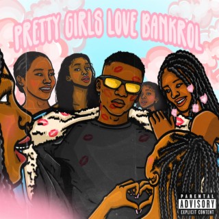 Pretty Girls Love Bankrol