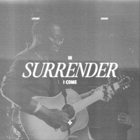 In Surrender I Come | Boomplay Music