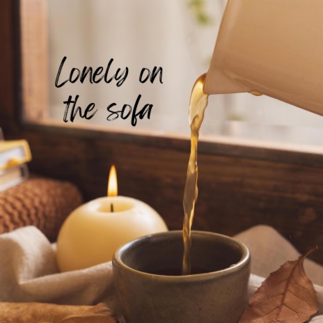 Lonely on the sofa | Boomplay Music
