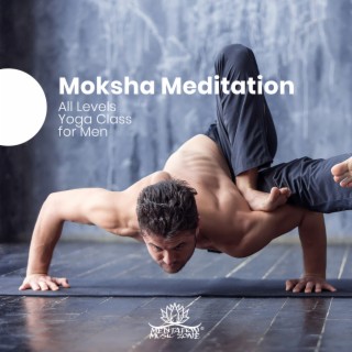 All Levels Yoga Class for Men: Moksha Meditation, 50 Days to Improve Performance & Increase Flexibility, Boost Dopamine with Meditation, Einschlafen Meditation, Higher Spirit Level