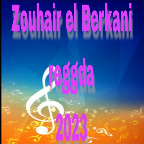 Zouhair el Berkani reggada | Boomplay Music