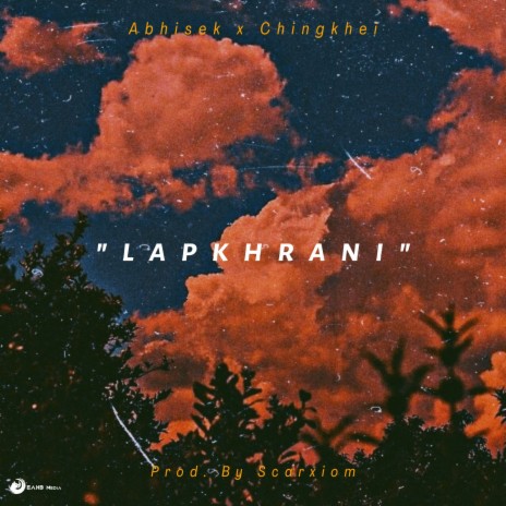 Lapkhrani ft. Chingkhei & Scarxiom | Boomplay Music