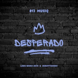 desperado mp3 download long wama inch mp3 download fakaza music