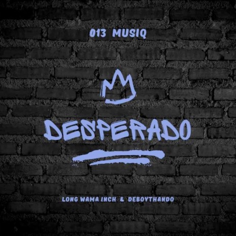 Desperado ft. DeBoyThando | Boomplay Music