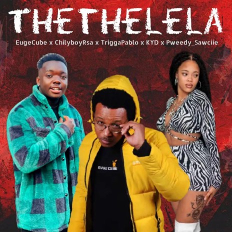 Thethelela ft. chillyboyRSA, KyD, TriggaPablo & Pweedy Sauciie | Boomplay Music