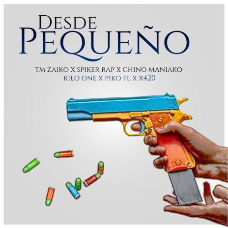 Desde Pequeño ft. Chino Maniako, Spiker Rap, Kilo One, Piko Fl & X420 | Boomplay Music