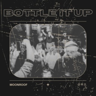 Bottle It Up lyrics | Boomplay Music