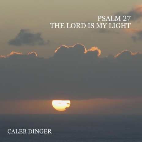 Psalm 27 (The Lord Is My Light) | Boomplay Music