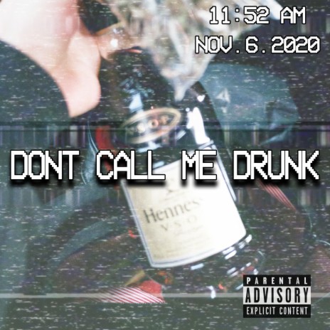 Don't Call Me Drunk