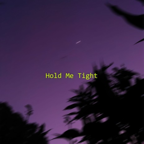 Hold me tight | Boomplay Music