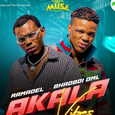 Akala Vibez V ft. DJ Muse, Ramadel & Bhadboi OML | Boomplay Music