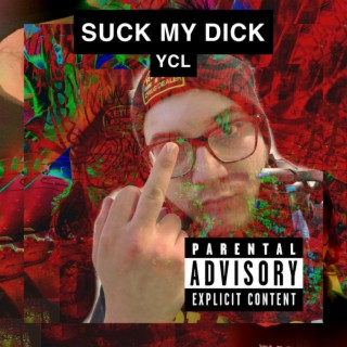 SUCK MY DICK!