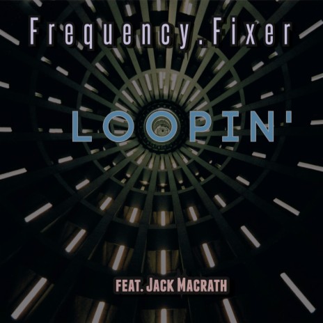 Loopin' ft. Jack Macrath | Boomplay Music