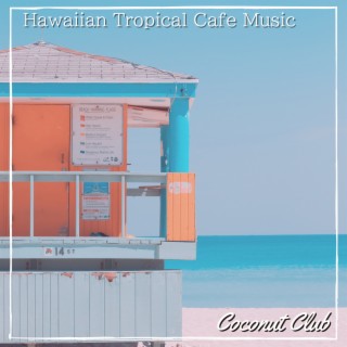 Hawaiian Tropical Cafe Music