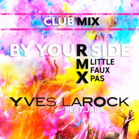 By Your Side (Little Faux Pas- Club Mix) ft. Jaba | Boomplay Music