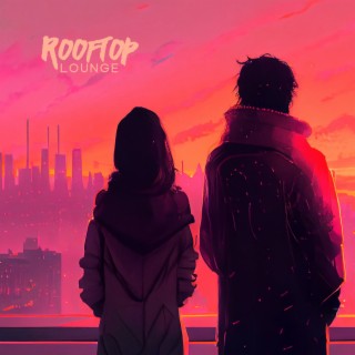 Rooftop Lounge - Electronic Music, Cool Vibes, Chillout Mood