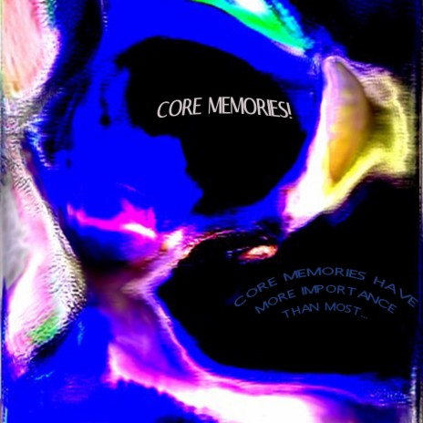 CORE MEMORIES! | Boomplay Music