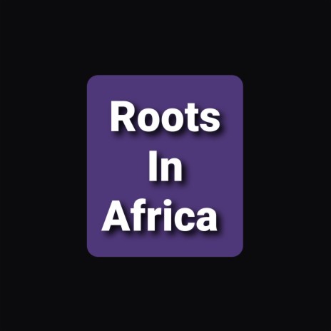 Roots In Africa | Boomplay Music