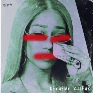 Etraflar Kaltak lyrics | Boomplay Music