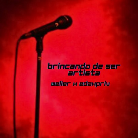 brincando de ser artista ft. edzxpriv | Boomplay Music