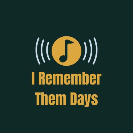 I Remember Them Days | Boomplay Music